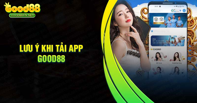 luu-y-khi-tai-app-good88-ve-dien-thoai-thanh-cong